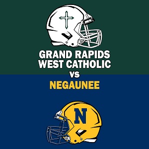 Grand Rapids West Catholic vs. Negaunee